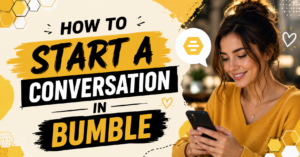 How to Start a Conversation in Bumble and Get a Reply