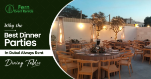 Why the Best Dinner Parties in Dubai Always Rent Dining Tables