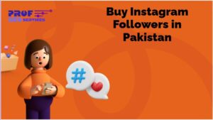 Buy Instagram Followers in Pakistan and Grow Your Social Media Presence with Prof SEO Services 1 Buy Instagram Followers in Pakistan and Grow Your Social Media Presence with Prof SEO Services