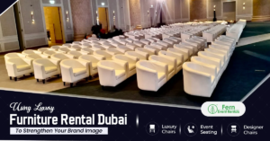 Using Luxury Furniture Rental Dubai to Strengthen Your Brand Image 1 Using Luxury Furniture Rental Dubai to Strengthen Your Brand Image