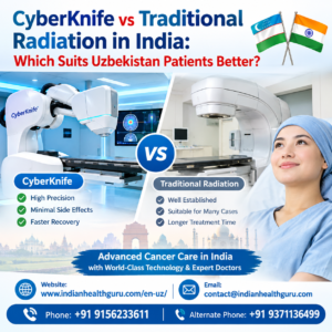 CyberKnife vs Traditional Radiation in India for Uzbekistan Patients