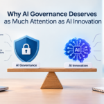 Why AI Governance Deserves as Much Attention as AI Innovation