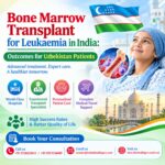 Bone Marrow Transplant for Leukaemia in India for Uzbekistan Patients