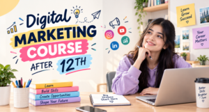 How a Digital Marketing Course After 12th Can Boost Your Career