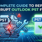 The Complete Guide to Repairing Corrupt Outlook PST Files