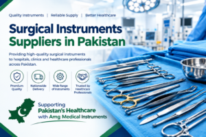 Surgical Instruments Suppliers in Pakistan: A Complete Guide
