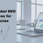 White Label SEO Services for Agencies: A Practical Way to Scale SEO Delivery