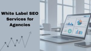 White Label SEO Services for Agencies: A Practical Way to Scale SEO Delivery