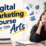 Why Choose a Digital Marketing Course After 12th Arts?