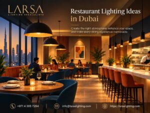 Restaurant Lighting Ideas in Dubai for Contemporary Spaces