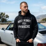Need Money For Porsche: Complete Guide to Streetwear Fashion