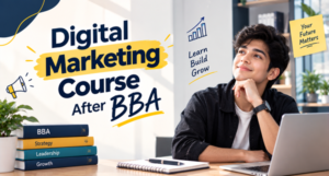 How a Digital Marketing Course After BBA Can Boost Your Career