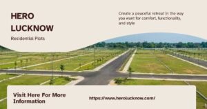 Hero Lucknow: Plan Your Home Around Location and Lifestyle