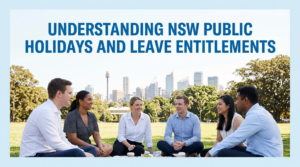 Understanding NSW Public Holidays and Leave Entitlements 1 Understanding NSW Public Holidays and Leave Entitlements
