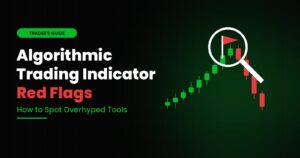 Algorithmic Trading Indicator Red Flags: How to Spot Overhyped Tools 1 Algorithmic Trading Indicator Red Flags: How to Spot Overhyped Tools