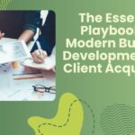 The Essential Playbook for Modern Business Development and Client Acquisition