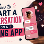 How to Start a Conversation on a Dating App and Get a Reply
