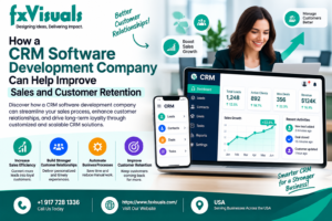 How a CRM Software Development Company Can Help Improve Sales and Customer Retention