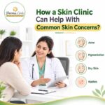 How a Skin Clinic Can Help With Common Skin Concerns?