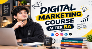 Why Choose a Digital Marketing Course After BA? 1 Why Choose a Digital Marketing Course After BA?