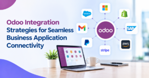 Odoo Integration Strategies for Seamless Business Application Connectivity