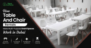 How Table and Chair Rentals Make Multi-Purpose Event Spaces Work in Dubai