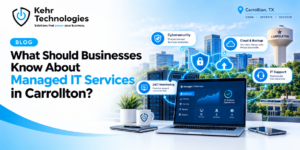 What Should Businesses Know About Managed IT Services in Carrollton? 1 What Should Businesses Know About Managed IT Services in Carrollton?