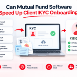 Can Top Mutual Fund Software in India Speed Up Client KYC Onboarding 3 Can Top Mutual Fund Software in India Speed Up Client KYC Onboarding