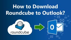 How to Transfer Roundcube Emails to Outlook Easily? 1 How to Transfer Roundcube Emails to Outlook Easily?