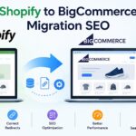 Shopify to BigCommerce Migration SEO: How to Protect and Improve Your Rankings