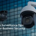 8 Video Surveillance Tips to Strengthen Business Security