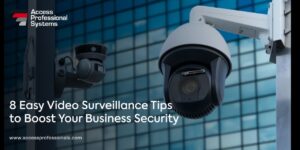 8 Video Surveillance Tips to Boost your Business Security 1 8 Video Surveillance Tips to Boost your Business Security