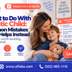 What Not to Do With an Autistic Child: Ten Common Mistakes and What Helps Instead