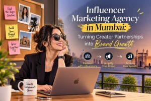 Influencer Marketing Agency in Mumbai: Turning Creator Partnerships into Brand Growth 1 Influencer Marketing Agency in Mumbai: Turning Creator Partnerships into Brand Growth
