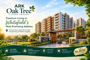 ARK Oak Tree Whitefield: Location and Connectivity Guide 1 ARK Oak Tree Whitefield: Location and Connectivity Guide
