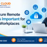 Why Secure Remote Access Is Important for Modern Workplaces