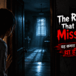 The Room That Was Missing – वह कमरा जो घर में था ही नहीं