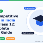 Top Competitive Exams in India After Class 12: A Complete Career Guide