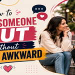 How to ask someone out without being awkward