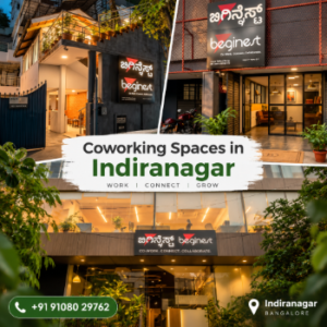Coworking Spaces in Indiranagar: How to Choose a Workspace That Fits Your Team Beginest 1 Coworking Spaces in Indiranagar: How to Choose a Workspace That Fits Your Team Beginest