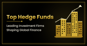 Top Hedge Funds: Leading Investment Firms Shaping Global Finance 1 Top Hedge Funds: Leading Investment Firms Shaping Global Finance