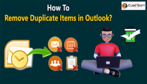 Automatically Remove Duplicate Items in Outlook in Bulk Mode 1 Automatically Remove Duplicate Items in Outlook in Bulk Mode
