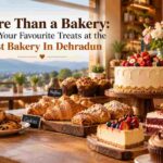 More Than a Bakery: Find Your Favourite Treats at the Best Bakery In Dehradun