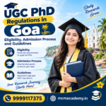 UGC PhD Regulations in Goa: Eligibility, Admission Process and Guidelines 3 UGC PhD Regulations in Goa: Eligibility, Admission Process and Guidelines