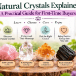Natural Crystals Explained: A Practical Guide for First-Time Buyers