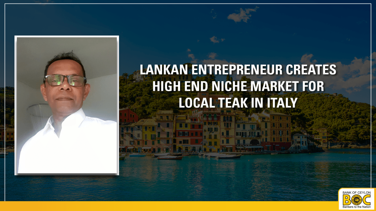 BOC Articles - Lankan Entrepreneur creates high end niche market for local teak in Italy