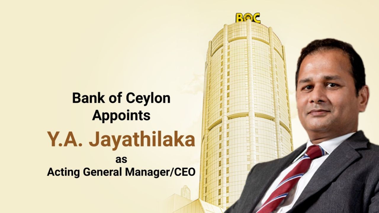 BOC Articles - Bank of Ceylon Appoints Y.A. Jayathilaka as Acting General Manager/CEO