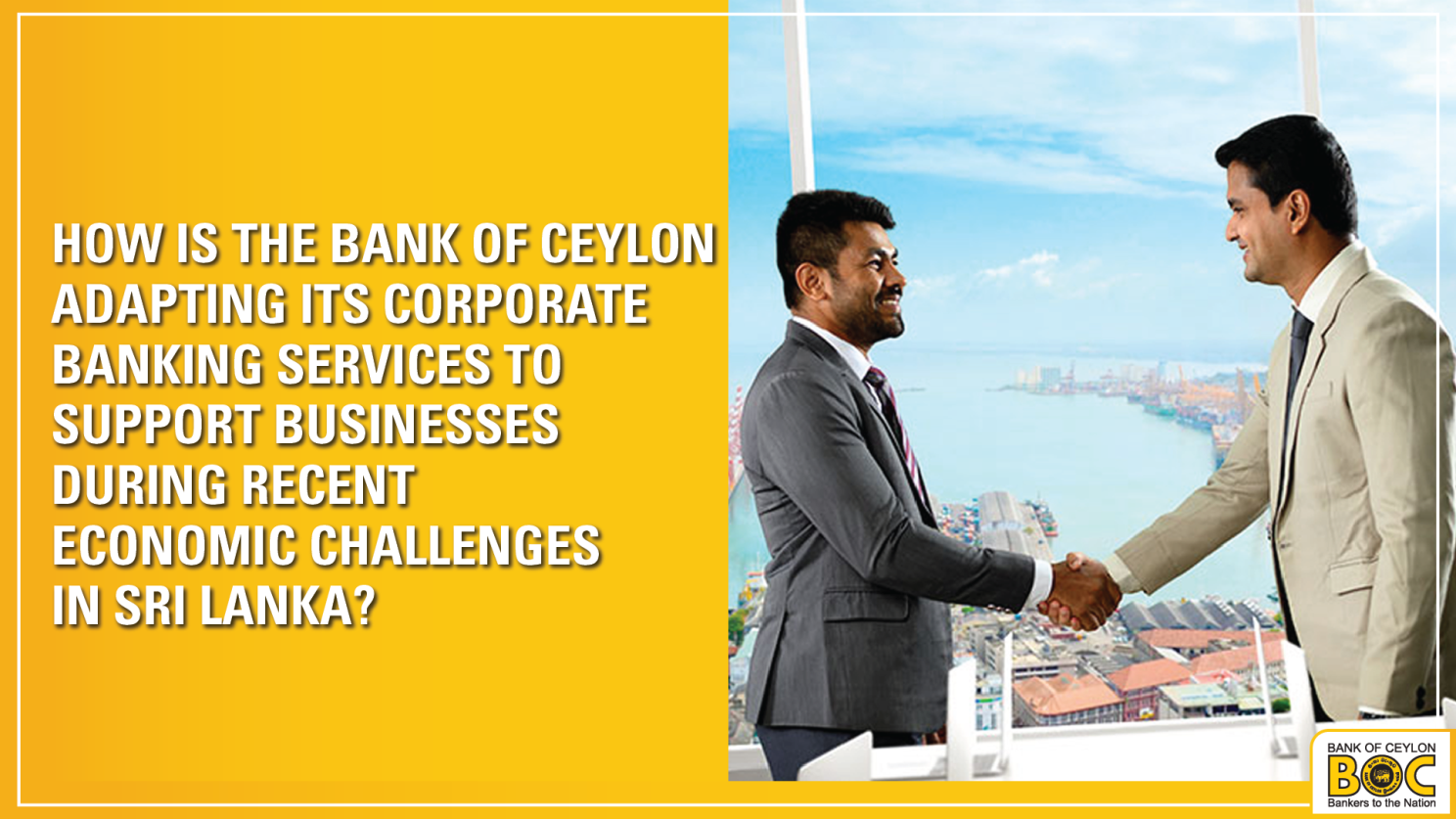     How is the Bank of Ceylon adapting its corporate banking services to support businesses during recent economic challenges in Sri Lanka?
