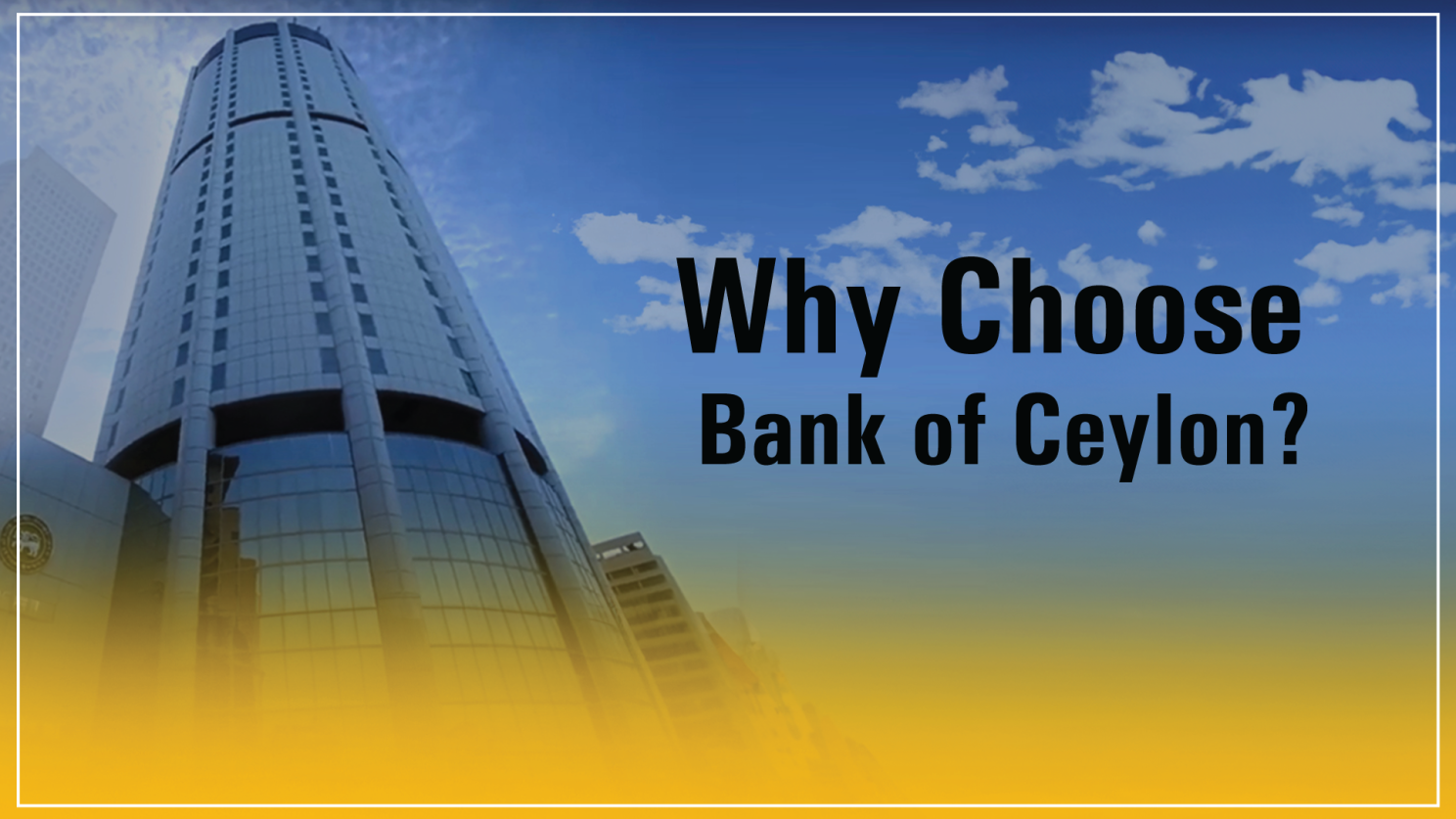 Why Choose Bank of Ceylon?