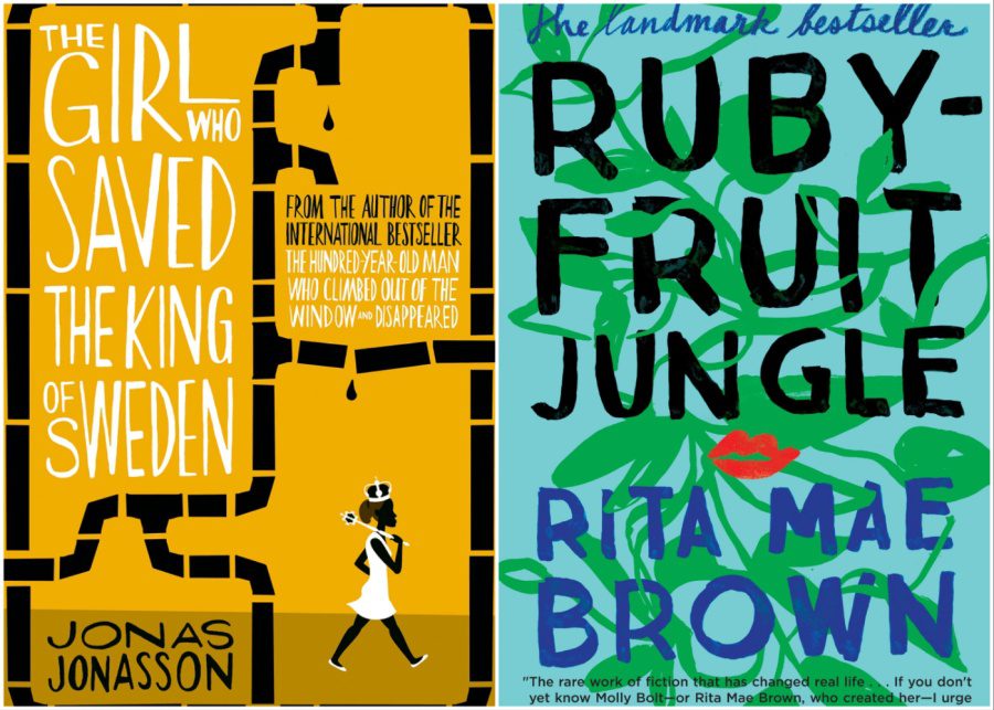 The Girl Who Saved The King Of Sweden by Jonas Jonasson and Rubyfruit Jungle by Rita Mae Brown